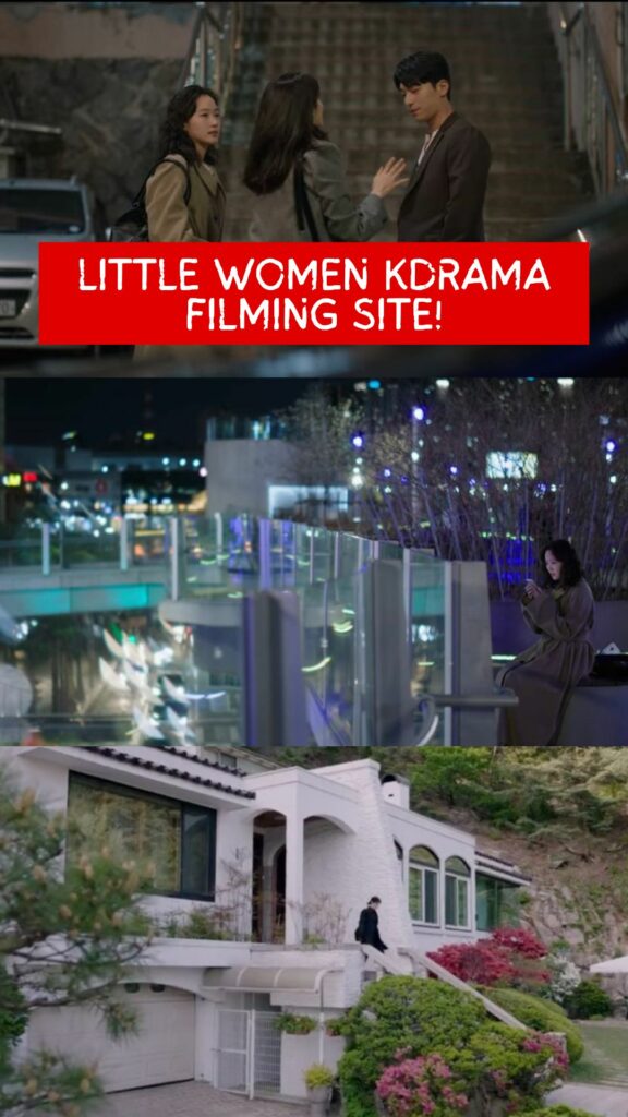 Litte Women KDrama Filming Site!
