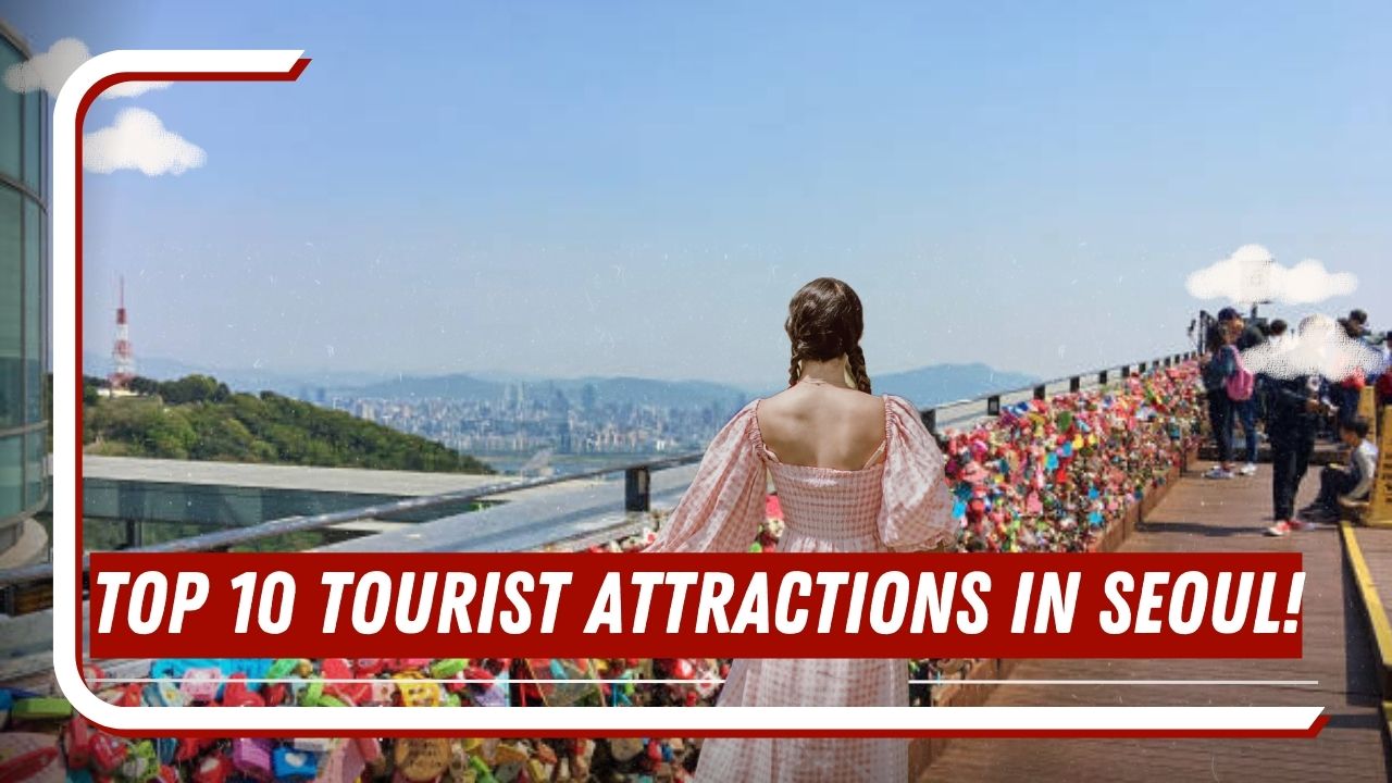 Top 10 Tourist Attractions In Seoul